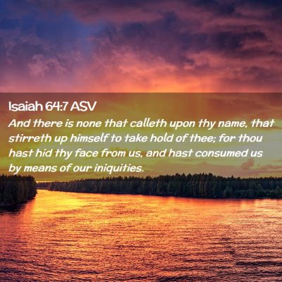 Picture 02 - Isaiah 64:7 ASV - And there is none that calleth upon thy name, - Bible Verse Picture
