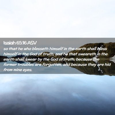 Picture 02 - Isaiah 65:16 ASV - so that he who blesseth himself in the earth - Bible Verse Picture
