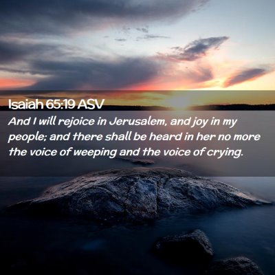 Picture 02 - Isaiah 65:19 ASV - And I will rejoice in Jerusalem, and joy in my - Bible Verse Picture