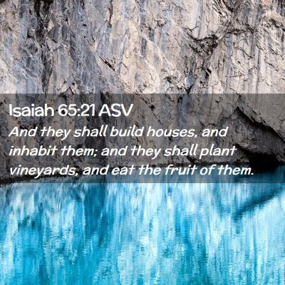 Picture 02 - Isaiah 65:21 ASV - And they shall build houses, and inhabit them; - Bible Verse Picture