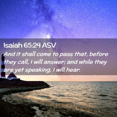 Picture 02 - Isaiah 65:24 ASV - And it shall come to pass that, before they call, - Bible Verse Picture