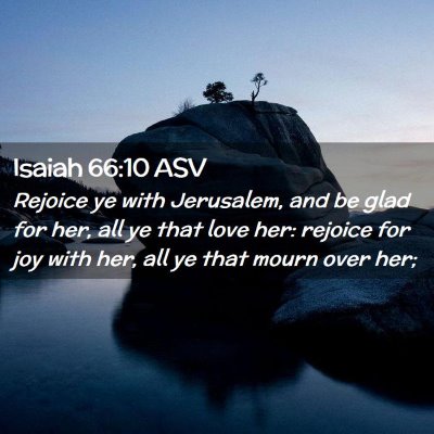Picture 02 - Isaiah 66:10 ASV - Rejoice ye with Jerusalem, and be glad for her, - Bible Verse Picture