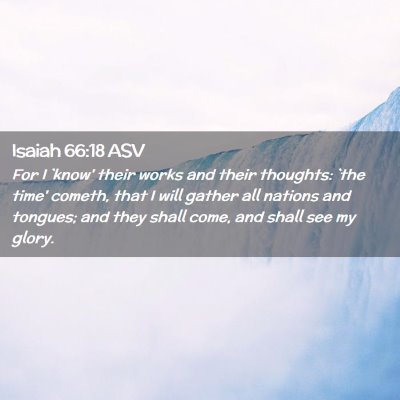Picture 02 - Isaiah 66:18 ASV - For I `know' their works and their thoughts: `the - Bible Verse Picture