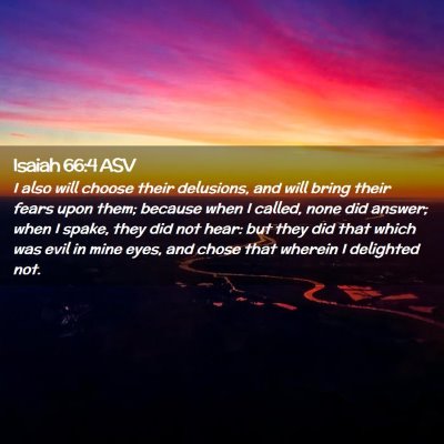 Picture 02 - Isaiah 66:4 ASV - I also will choose their delusions, and will - Bible Verse Picture