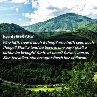 Picture 02 - Isaiah 66:8 ASV - Who hath heard such a thing? who hath seen such - Bible Verse Picture
