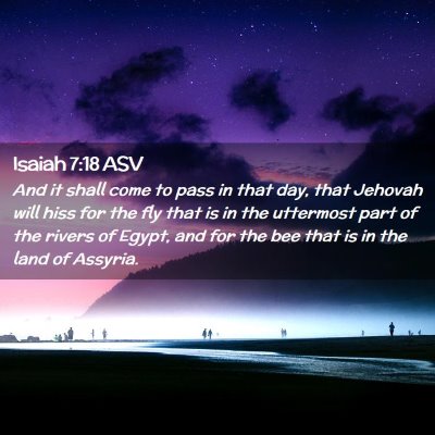 Picture 02 - Isaiah 7:18 ASV - And it shall come to pass in that day, that - Bible Verse Picture