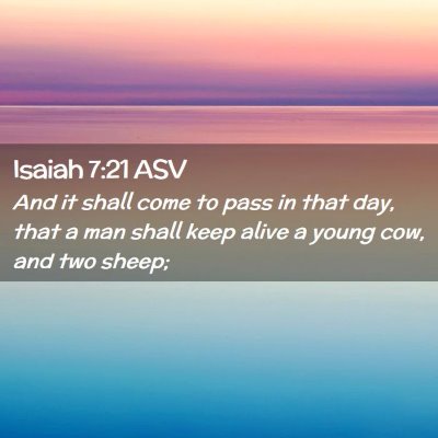 Picture 02 - Isaiah 7:21 ASV - And it shall come to pass in that day, that a man - Bible Verse Picture