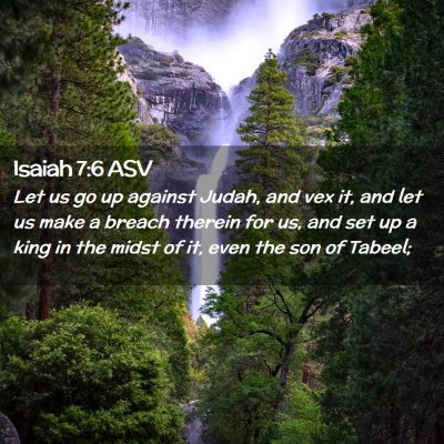 Picture 02 - Isaiah 7:6 ASV - Let us go up against Judah, and vex it, and let - Bible Verse Picture
