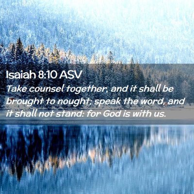 Picture 02 - Isaiah 8:10 ASV - Take counsel together, and it shall be brought to - Bible Verse Picture
