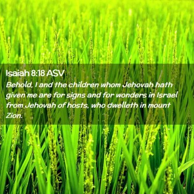 Picture 02 - Isaiah 8:18 ASV - Behold, I and the children whom Jehovah hath - Bible Verse Picture
