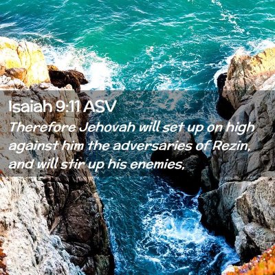 Picture 02 - Isaiah 9:11 ASV - Therefore Jehovah will set up on high against him - Bible Verse Picture