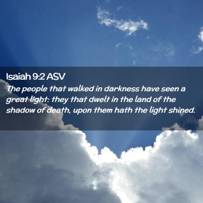 Picture 02 - Isaiah 9:2 ASV - The people that walked in darkness have seen a - Bible Verse Picture
