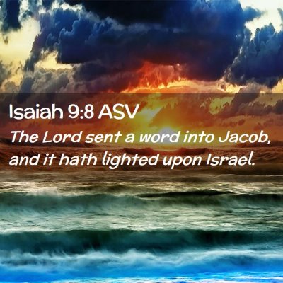 Picture 02 - Isaiah 9:8 ASV - The Lord sent a word into Jacob, and it hath - Bible Verse Picture
