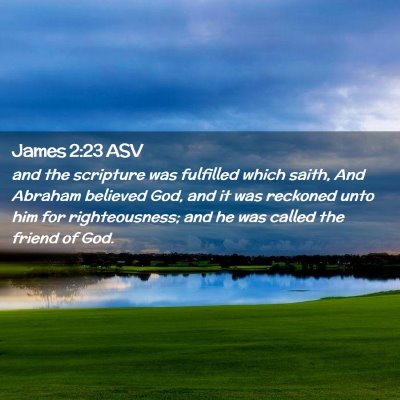 Picture 02 - James 2:23 ASV - and the scripture was fulfilled which saith, And - Bible Verse Picture