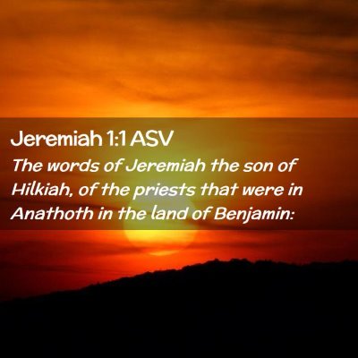 Picture 02 - Jeremiah 1:1 ASV - The words of Jeremiah the son of Hilkiah, of the - Bible Verse Picture