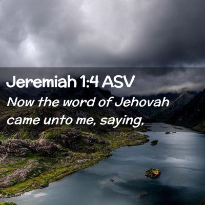 Picture 02 - Jeremiah 1:4 ASV - Now the word of Jehovah came unto me, - Bible Verse Picture