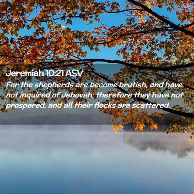 Picture 02 - Jeremiah 10:21 ASV - For the shepherds are become brutish, and have - Bible Verse Picture