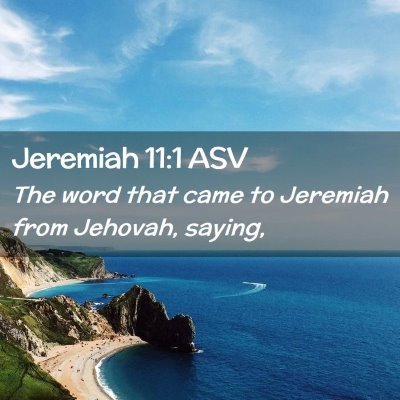 Picture 02 - Jeremiah 11:1 ASV - The word that came to Jeremiah from Jehovah, - Bible Verse Picture