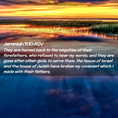 Picture 02 - Jeremiah 11:10 ASV - They are turned back to the iniquities of their - Bible Verse Picture