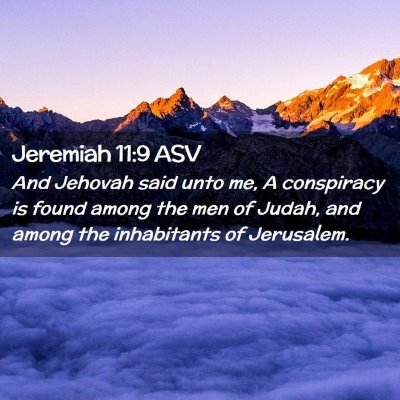 Picture 02 - Jeremiah 11:9 ASV - And Jehovah said unto me, A conspiracy is found - Bible Verse Picture