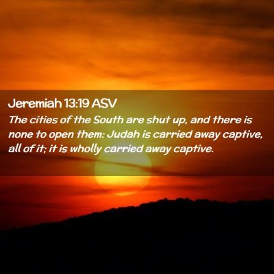 Picture 02 - Jeremiah 13:19 ASV - The cities of the South are shut up, and there is - Bible Verse Picture
