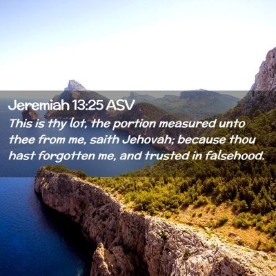 Picture 02 - Jeremiah 13:25 ASV - This is thy lot, the portion measured unto thee - Bible Verse Picture