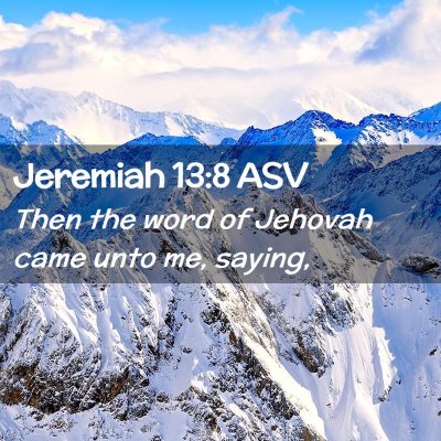 Picture 02 - Jeremiah 13:8 ASV - Then the word of Jehovah came unto me, - Bible Verse Picture