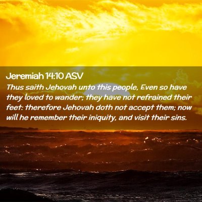 Picture 02 - Jeremiah 14:10 ASV - Thus saith Jehovah unto this people, Even so have - Bible Verse Picture