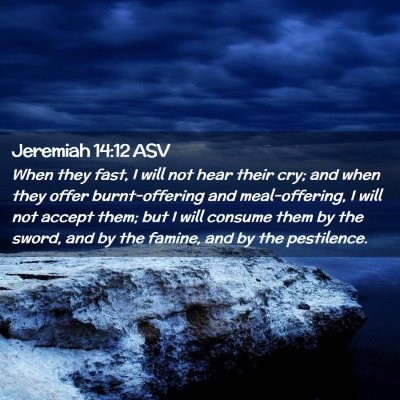 Picture 02 - Jeremiah 14:12 ASV - When they fast, I will not hear their cry; and - Bible Verse Picture