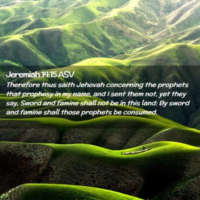 Picture 02 - Jeremiah 14:15 ASV - Therefore thus saith Jehovah concerning the - Bible Verse Picture
