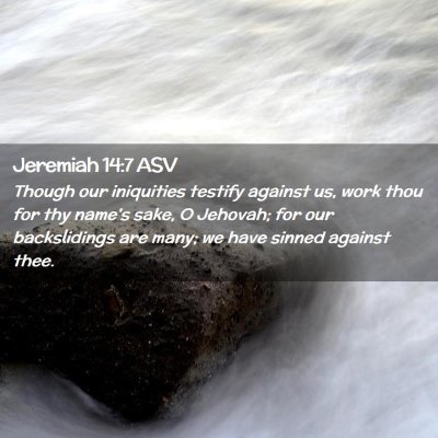 Picture 02 - Jeremiah 14:7 ASV - Though our iniquities testify against us, work - Bible Verse Picture