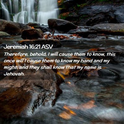 Picture 02 - Jeremiah 16:21 ASV - Therefore, behold, I will cause them to know, - Bible Verse Picture
