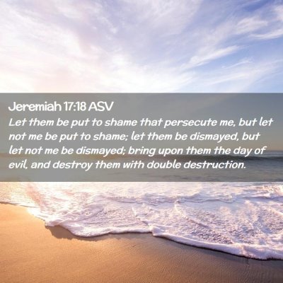 Picture 02 - Jeremiah 17:18 ASV - Let them be put to shame that persecute me, but - Bible Verse Picture