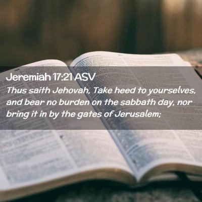 Picture 02 - Jeremiah 17:21 ASV - Thus saith Jehovah, Take heed to yourselves, and - Bible Verse Picture