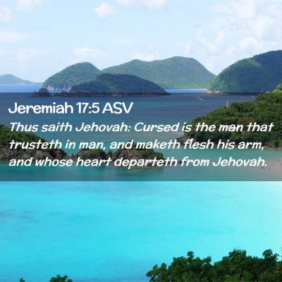 Picture 02 - Jeremiah 17:5 ASV - Thus saith Jehovah: Cursed is the man that - Bible Verse Picture