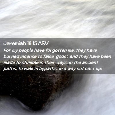 Picture 02 - Jeremiah 18:15 ASV - For my people have forgotten me, they have burned - Bible Verse Picture