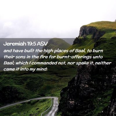 Picture 02 - Jeremiah 19:5 ASV - and have built the high places of Baal, to burn - Bible Verse Picture