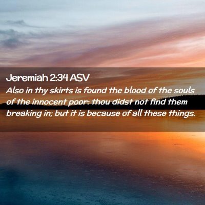 Picture 02 - Jeremiah 2:34 ASV - Also in thy skirts is found the blood of the - Bible Verse Picture