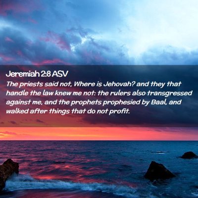 Picture 02 - Jeremiah 2:8 ASV - The priests said not, Where is Jehovah? and they - Bible Verse Picture