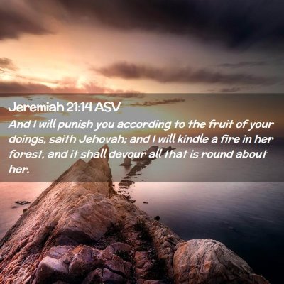 Picture 02 - Jeremiah 21:14 ASV - And I will punish you according to the fruit of - Bible Verse Picture