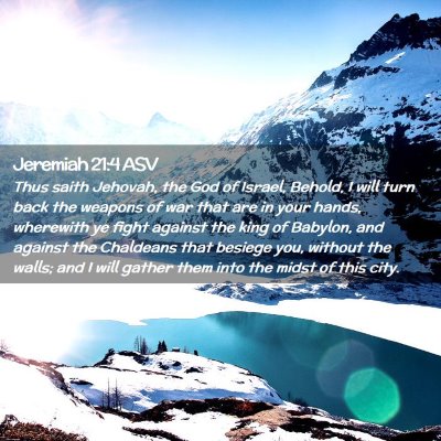Picture 02 - Jeremiah 21:4 ASV - Thus saith Jehovah, the God of Israel, Behold, I - Bible Verse Picture