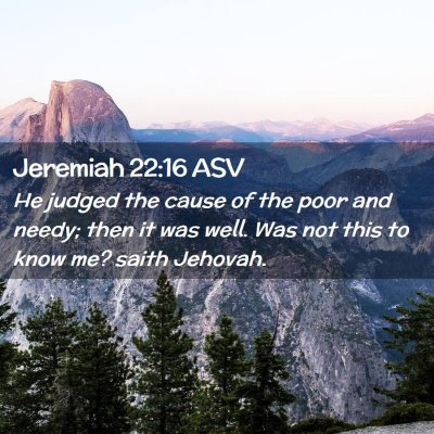 Picture 02 - Jeremiah 22:16 ASV - He judged the cause of the poor and needy; then - Bible Verse Picture
