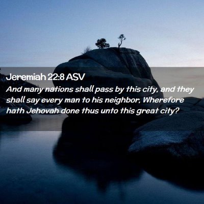 Picture 02 - Jeremiah 22:8 ASV - And many nations shall pass by this city, and - Bible Verse Picture