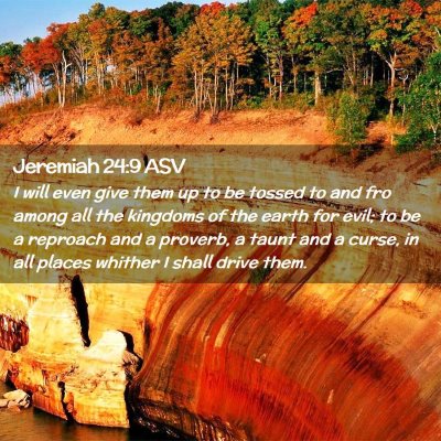 Picture 02 - Jeremiah 24:9 ASV - I will even give them up to be tossed to and fro - Bible Verse Picture