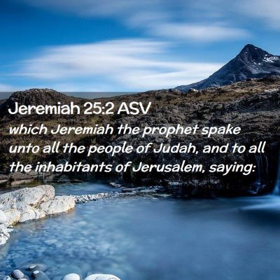 Picture 02 - Jeremiah 25:2 ASV - which Jeremiah the prophet spake unto all the - Bible Verse Picture