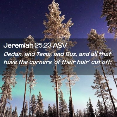 Picture 02 - Jeremiah 25:23 ASV - Dedan, and Tema, and Buz, and all that have the - Bible Verse Picture