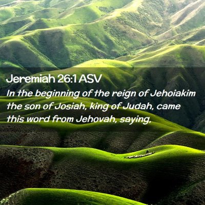 Picture 02 - Jeremiah 26:1 ASV - In the beginning of the reign of Jehoiakim the - Bible Verse Picture