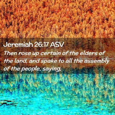 Picture 02 - Jeremiah 26:17 ASV - Then rose up certain of the elders of the land, - Bible Verse Picture