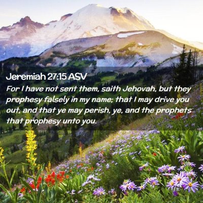 Picture 02 - Jeremiah 27:15 ASV - For I have not sent them, saith Jehovah, but they - Bible Verse Picture
