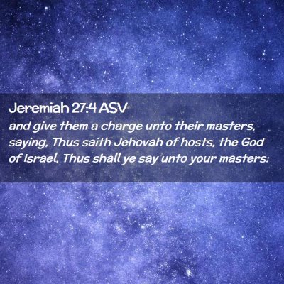 Picture 02 - Jeremiah 27:4 ASV - and give them a charge unto their masters, - Bible Verse Picture